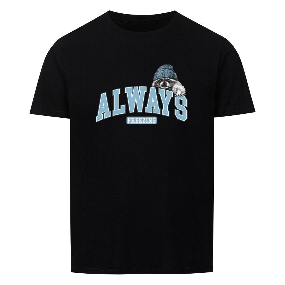 Always freezing Shirt Unisex - Printartworld