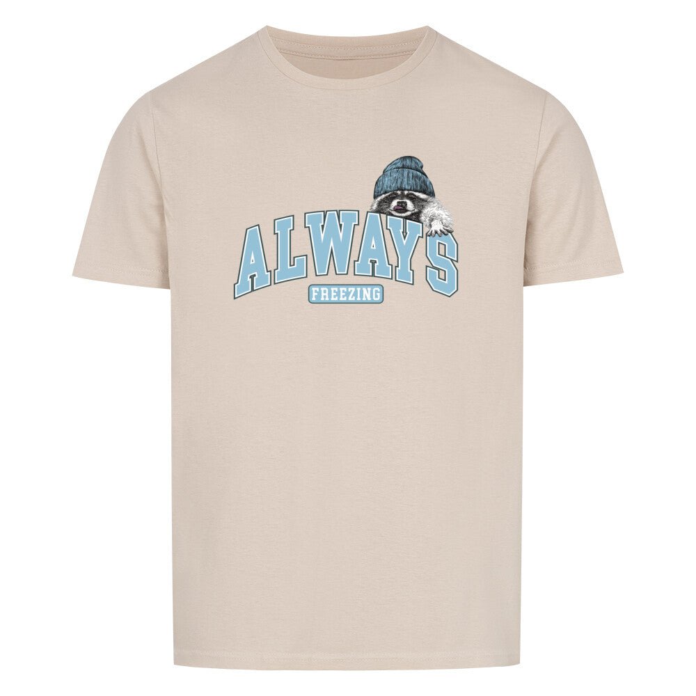Always freezing Shirt Unisex - Printartworld